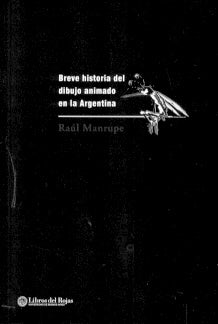 Breve historia del dibujo animado en la Argentina | Raúl Manrupe