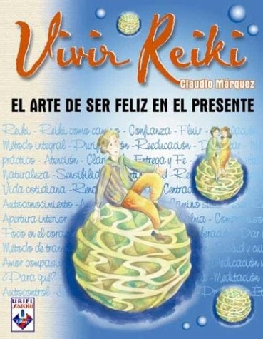VIVIR REIKI, EL ARTE DE SER FELIZ EN EL PRESENTE* | Claudio Fabián Márquez