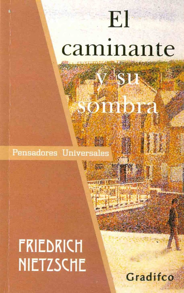 EL CAMINANTE Y SU SOMBRA.. | Friedrich Wilhelm Nietzsche