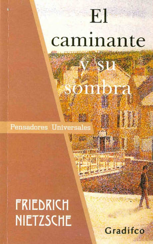 EL CAMINANTE Y SU SOMBRA.. | Friedrich Wilhelm Nietzsche
