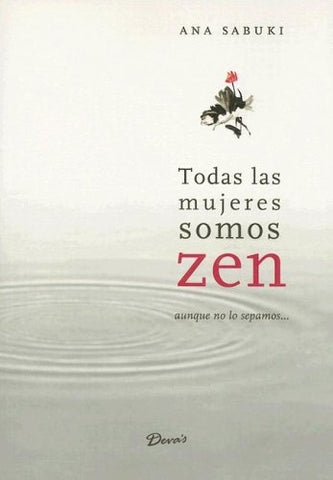 Todas las mujeres somos zen | Ana Sabuki