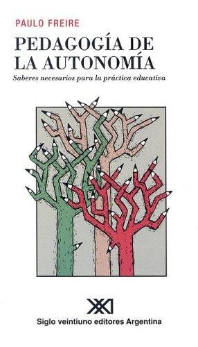 PEDAGOGÍA DE LA AUTONOMÍA.. | Paulo Freire