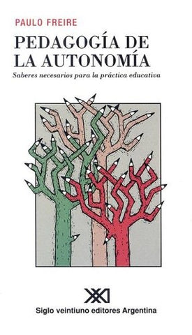 PEDAGOGÍA DE LA AUTONOMÍA.. | Paulo Freire