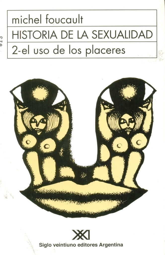 HISTORIA DE LA SEXUALIDAD. 2 EL USO DE LOS PLACERES | Michel Foucault