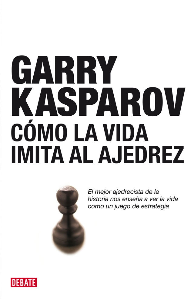 COMO LA VIDA IMITA AL AJEDREZ.. | Garry Kasparov