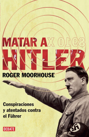 MATAR A HITLER | Moorhouse, Ibeas