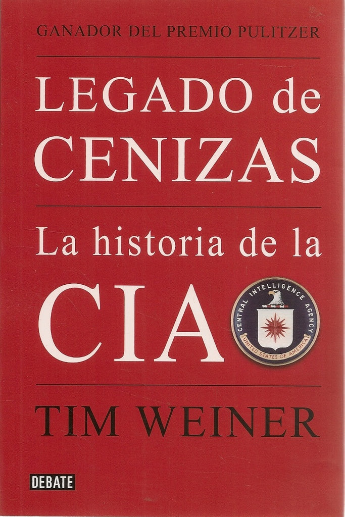 LEGADO DE CENIZAS.. | Tim Weiner