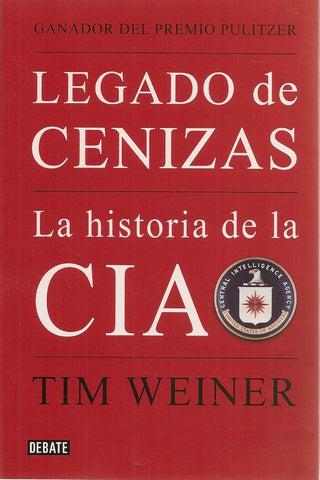 LEGADO DE CENIZAS.. | Tim Weiner