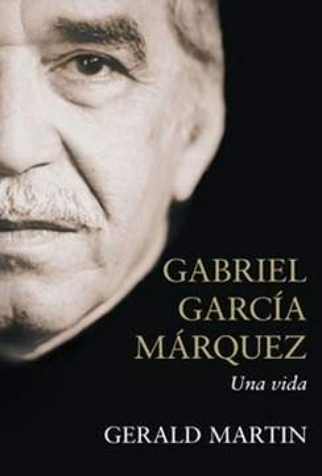 UNA VIDA GABRIEL GARCIA MARQUEZ | Gerald Martin