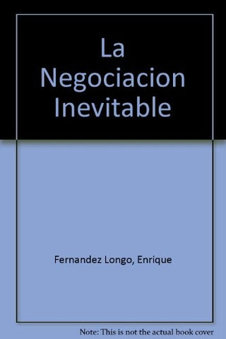 LA NEGOCIACIÓN INEVITABLE,  CONMIGO - CONTIGO.. | Enrique Fernández Longo