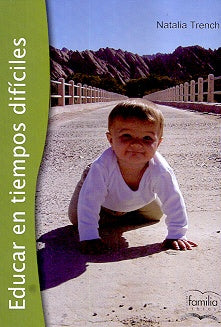 EDUCAR EN TIEMPOS DIFICILES.. | Natalia Trenchi