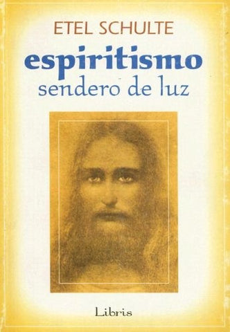 Espiritismo, sendero de luz | Etelvina Lucía Schulte