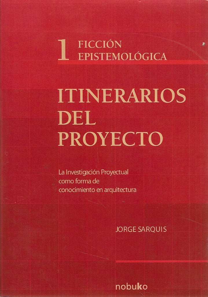 Itinerarios del Proyecto I - Ficción Epistemológica | Sarquis, SARQUIS