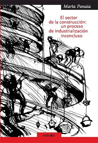 El sector de la construccion: un proceso de industrialización inconcluso | Panaia, PANAIA