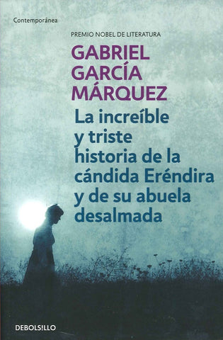 LA INCREIBLE Y TRISTE HISTORIA DE LA CANDIDA ERENDIRA Y DE SU ABUELA DESALMADA.. | GABRIEL GARCÍA MÁRQUEZ