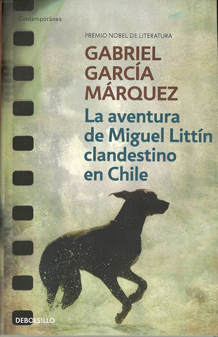 LA AVENTURA DE MIGUEL LITTIN CLANDESTINO EN CHILE*. | GABRIEL GARCÍA MÁRQUEZ