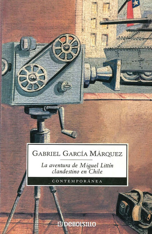 LA AVENTURA DE MIGUEL LITTIN CLANDESTINO EN CHILE*. | GABRIEL GARCÍA MÁRQUEZ