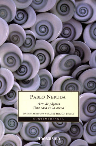 ARTE DE PAJAROS, UNA CASA EN LA ARENA | PABLO NERUDA