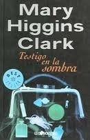 TESTIGO EN LA SOMBRA* | Mary Higgins Clark