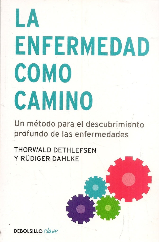 LA ENFERMEDAD COMO CAMINO*.. | Deihlefsen, Dahlke