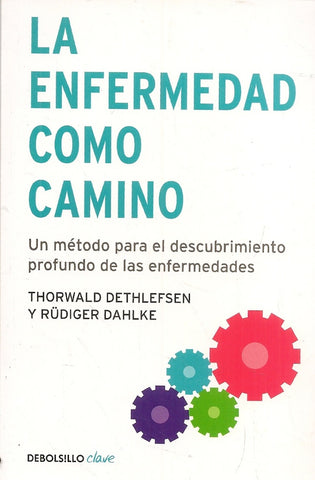 LA ENFERMEDAD COMO CAMINO*.. | Deihlefsen, Dahlke