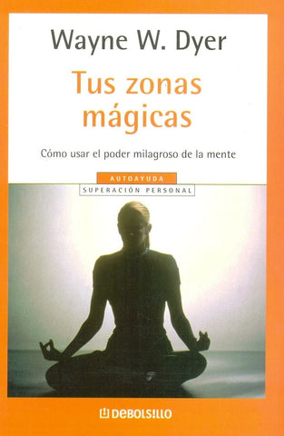 TUS ZONAS MÁGICAS* | Wayne W. Dyer