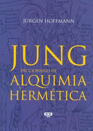 JUNG, DICCIONARIO DE ALQUIMIA Y HERMETICA | J. Hoffman