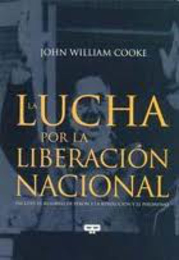 La lucha por la liberación nacional  | John William Cooke