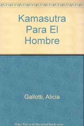 Kama-sutra para el hombre | Alicia Gallotti