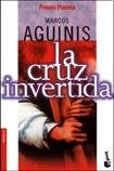 LA CRUZ INVERTIDA  | Marcos Aguinis