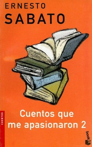 Cuentos que me apasionaron 2 | Ernesto Sábato