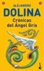 Cronicas angel gris * | Alejandro Dolina