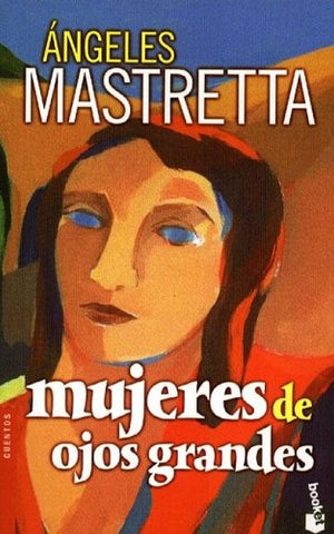 MUJERES DE OJOS GRANDES | Angeles Mastretta