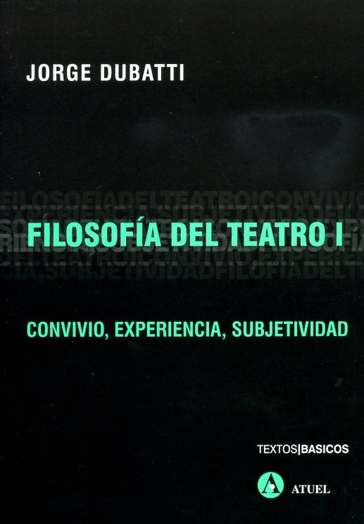 Filosofía del teatro 1 | Jorge Dubatti