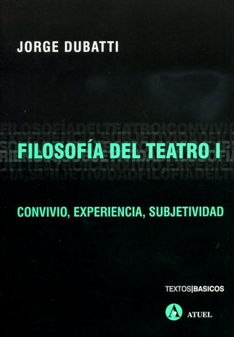 Filosofía del teatro 1 | Jorge Dubatti