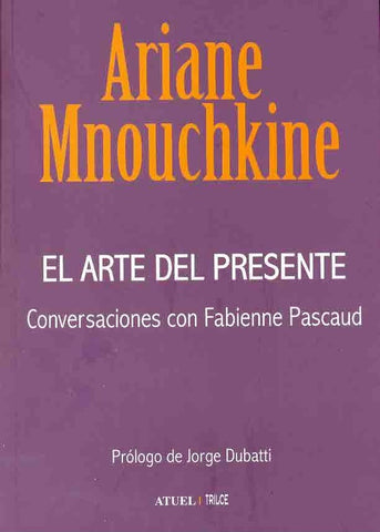 El arte del presente | Mnouchkine, Musto, Pouso