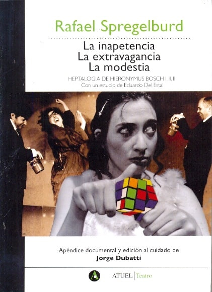 I La Inapetencia. II La Extravagancia. III La Modestia | Rafael Spregelburd