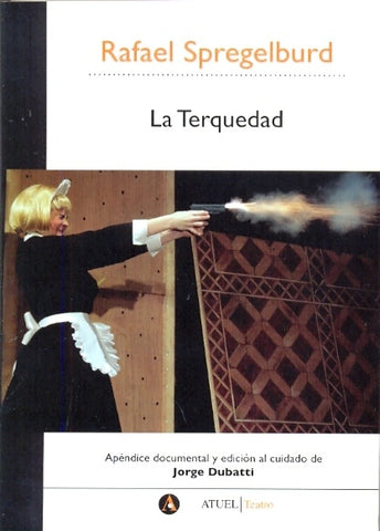 La terquedad | Rafael Adrián Spregelburd