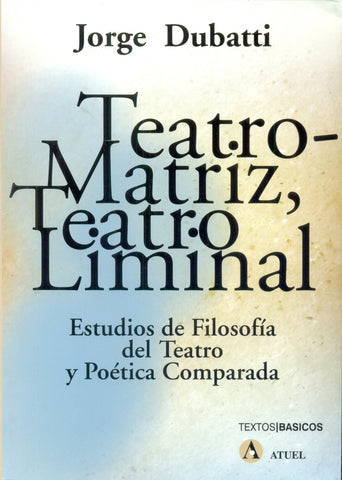 Teatro-matriz, teatro liminal | Jorge Dubatti