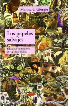 LOS PAPELES SALVAJES.. | Marosa Di Giorgio