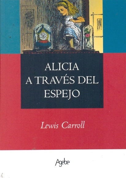 ALICIA A TRAVÉS DEL ESPEJO. | Lewis Caroll