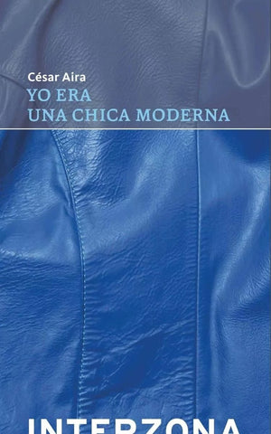 YO ERA UNA CHICA MODERNA.. | CESAR AIRA