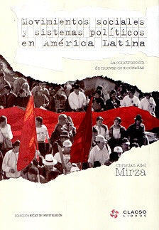 MOVIMIENTOS SOCIALES Y SISTEMAS POLITICOS EN AMERICA LATINA | Christian Adel Mirza