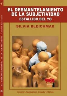 DESMANTELAMIENTO DE LA SUBJETIVIDAD ESTALLIDO DEL YO.. | Silvia Bleichmar