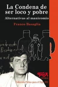 LA CONDENA DE SER LOCO Y POBRE ALTERNATIVAS AL MANICOMIO | Franco Basaglia