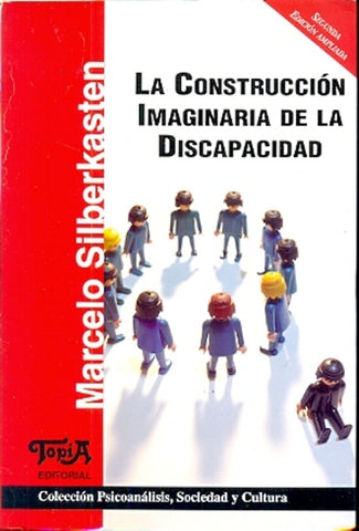LA CONSTRUCCION IMAGINARIA DE LA DISCAPACIDAD.. | Marcelo Silberkasten