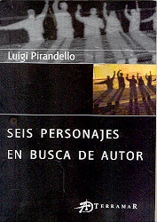 SEIS PERSONAJES EN BUSCA DE AUTOR.. | Luiggi Pirandello