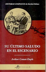 SU ÚLTIMO SALUDO EN EL ESCENARIO.. | Arthur Conan Doyle