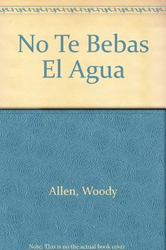 No te bebas el agua | Allen, Guarner