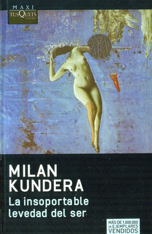 La insoportable levedad del ser | Milan Kundera
